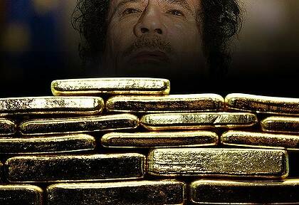 Gaddafi's gold ... reportedly sitting on a one of the world's top reserves.