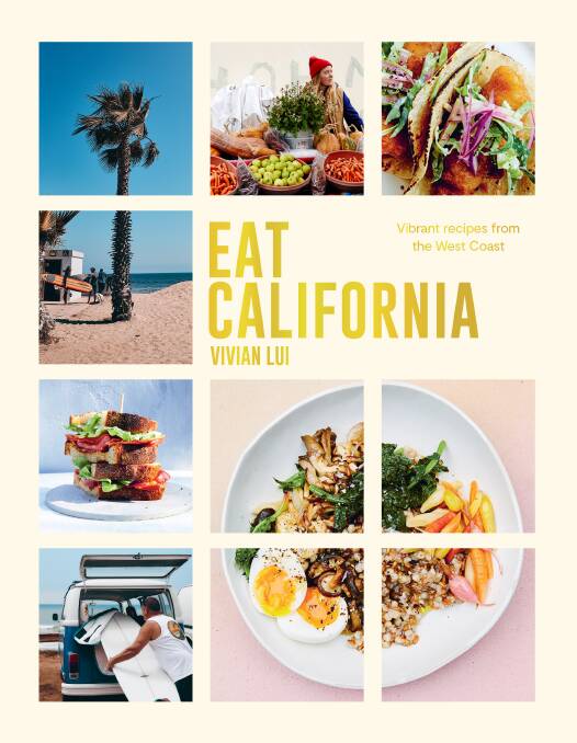 Eat California, by Vivian Lui. Smith Street Books, $49.99. Pictures: Con Poulos. Food stylist: Vivian Lui