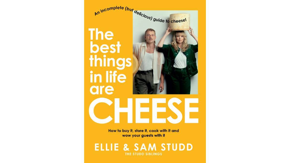 The Best Things in Life are Cheese, by Ellie Studd and Sam Studd.