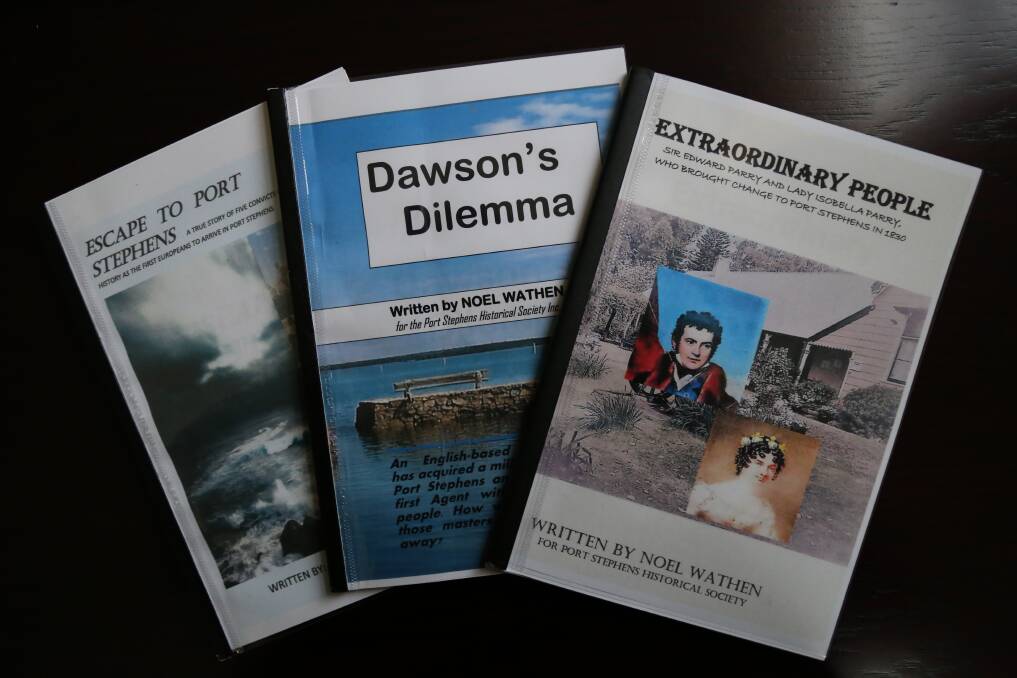 The three small history books written by Noel Wathen for Port Stephens Historical Society are in order Escape to Port Stephens, Dawson's Dilemma and Extraordinary People.